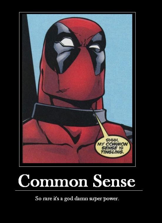 Common Sense - So rare it's a God damn super power
